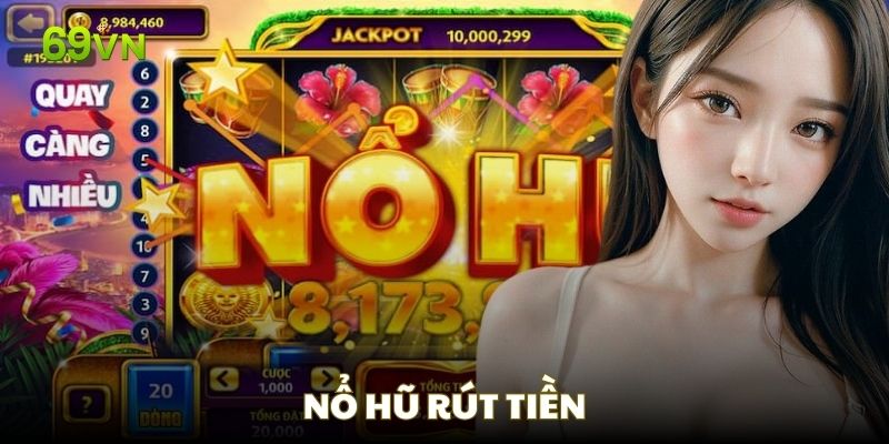 Khám phá chung về game nổ hũ rút tiền mặt siêu phẩm tại 69VN Khám phá chung về game nổ hũ rút tiền mặt siêu phẩm tại 69VN