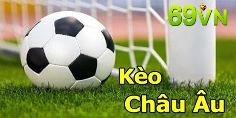 Kèo châu Âu được nhiều dân cược mới ưa chuộng Kèo châu Âu được nhiều dân cược mới ưa chuộng