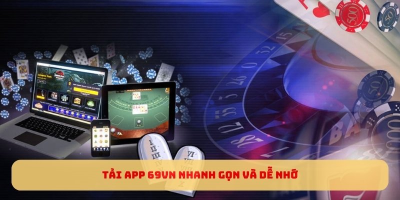 Tải app 69VN nhanh gọn và dễ nhớ Tải app 69VN nhanh gọn và dễ nhớ